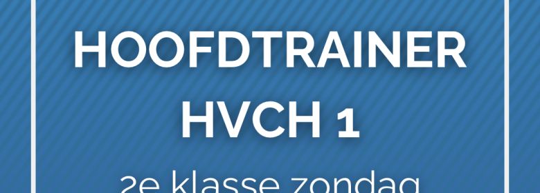 Vacature hoofdtrainer HVCH 1
